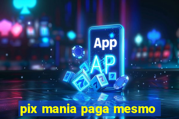 pix mania paga mesmo